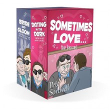 Sometimes Love. . . (A laugh out Loud Romantic Comedy Box Set) - Pete Sortwell