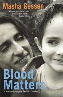 Blood Matters: A Journey Along the Genetic Frontier - Masha Gessen