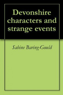 Devonshire characters and strange events - Sabine Baring-Gould