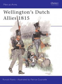 Wellington's Dutch Allies 1815 - Ronald Pawly, Patrice Courcelle