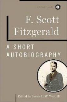 A Short Autobiography - F. Scott Fitzgerald, James L. W. West III