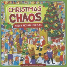 Christmas Chaos: Hidden Picture Puzzles - Jill Kalz, James Yamasaki