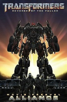 Transformers: Revenge of the Fallen Movie Prequel - Alliance - Chris Mowry, Alex Milne