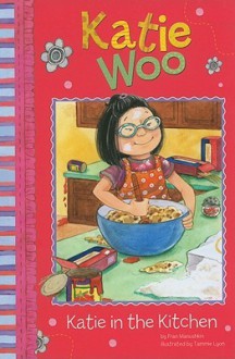 Katie Woo: Katie in the Kitchen - Fran Manushkin, Tammie Speer Lyon