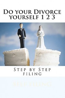 Do Your Divorce Yourself 1 2 3: Step by Step Filing - Danny Davis