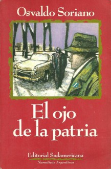 El ojo de la patria - Osvaldo Soriano