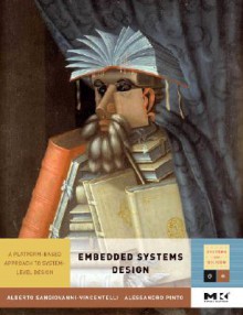 Embedded Systems Design: A Platform-Based Approach to System-Level Design - Alberto Sangiovanni-Vincentelli, Allesandro Pinto