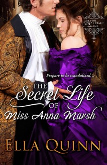 The Secret Life of Miss Anna Marsh - Ella Quinn