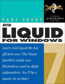 Avid Liquid 7 for Windows: Visual Quickpro Guide - Paul Ekert