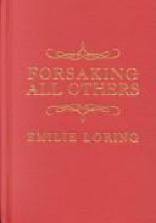 Forsaking All Others - Emilie Baker Loring