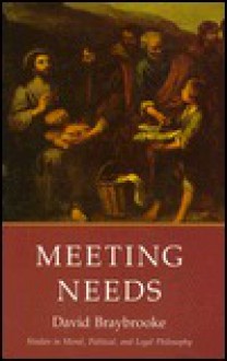 Meeting Needs (Studies in Moral, Political, and Legal Philosophy) - David Braybrooke