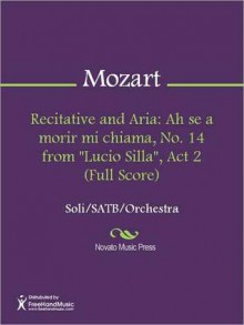 Recitative and Aria: Ah se a morir mi chiama, No. 14 from "Lucio Silla", Act 2 (Full Score) - Wolfgang Amadeus Mozart