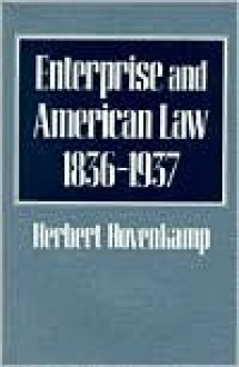 Enterprise and American Law, 1836-1937 - Geoffrey Hosking