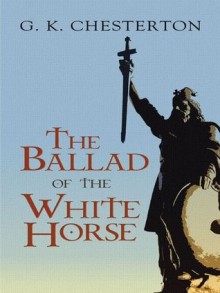 The Ballad of the White Horse - G.K. Chesterton