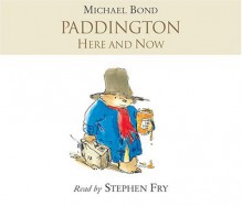 Paddington Here And Now - Michael Bond