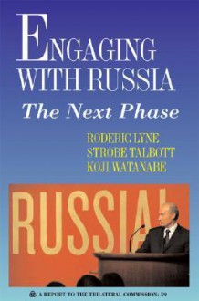 Engaging with Russia: The Next Phase - Roderic Lyne, Koji Watanabe, Strobe Talbott