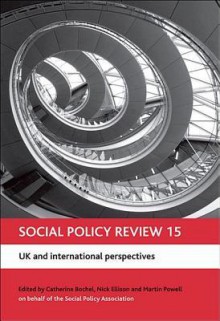 Social Policy Review 15: UK and international perspectives - Catherine Bochel, Nick Ellison, Martin Powell