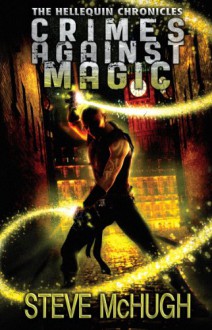 Crimes Against Magic - Steve McHugh