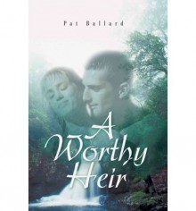 A Worthy Heir - Pat Ballard