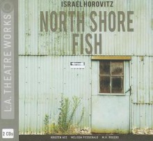 North Shore Fish - Israel Horovitz, Various, Karen Caplan, Laura Sigrid Crook