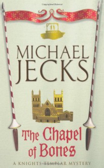 The Chapel of Bones - Michael Jecks