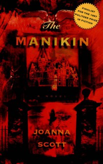 The Manikin: A Novel - Joanna Scott