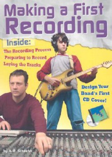 Making a First Recording - Adam R. Schaefer, James Henke