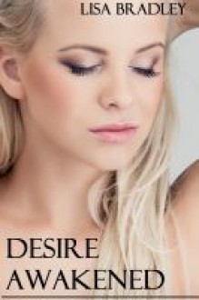 Desire Awakened - Lisa Bradley