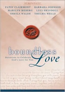 Boundless Love: Devotions to Celebrate God's Love for You - Patsy Clairmont, Luci Swindoll, Marilyn Meberg