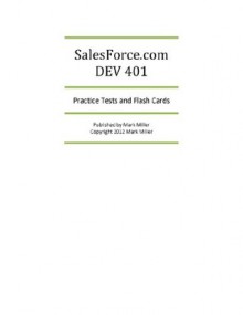 Salesforce.com Certified Developer DEV401 Practice Exams - Mark Miller