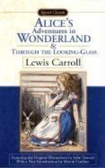 Alice's Adventures in Wonderland / Through the Looking Glass - Lewis Carroll