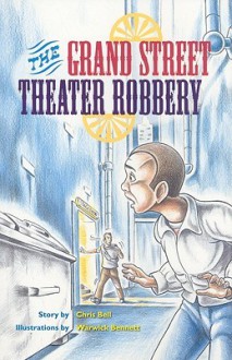 The Grand Street Theater Robbery - Chris Bell, Warwick Bennett