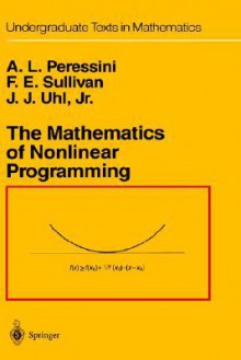 The Mathematics of Nonlinear Programming (Undergraduate Texts in Mathematics) - Anthony L. Peressini