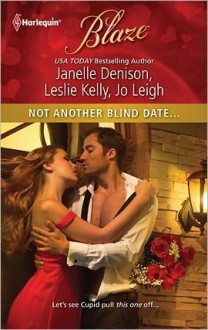 Not Another Blind Date...: Skin Deep\Hold On\Ex Marks the Spot (Harlequin Blaze) - Janelle Denison, Leslie Kelly, Jo Leigh