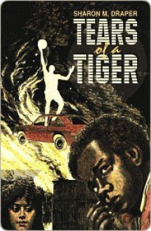 Tears of a Tiger - Sharon M. Draper