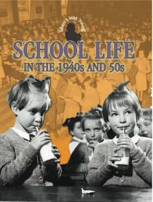 School Life in the 1940s and 50s - Faye Gardner, Anne Richardson