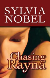 Chasing Rayna - Sylvia Nobel