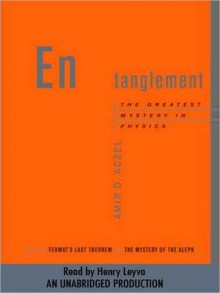 Entanglement: The Greatest Mystery in Physics (Audio) - Amir D. Aczel, Henry Levya