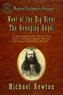 West of The Big River: The Avenging Angel - Michael Newton