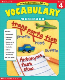 Scholastic Success With: Vocabulary Workbook: Grade 4 - Barbara Adams, Scholastic Inc.