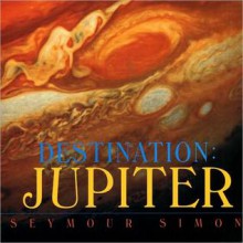 Destination: Jupiter - Seymour Simon