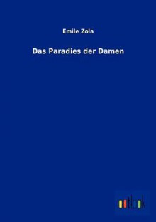 Das Paradies Der Damen (Les Rougon-Macquart, #11) - Émile Zola