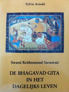 De Bhagavad Gita in het dagelĳks leven - Krishnanand Saraswati (Swami), Sylvia Arnold, Chris Mouwen