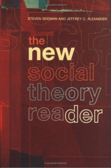 The New Social Theory Reader: Contemporary Debates - Steven Seidman