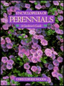 The Encyclopedia of Perennials: A Gardener's Guide - Christopher Woods