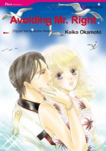 Avoiding Mr. Right (Harlequin Comics) - Keiko Okamoto, Sophie Weston