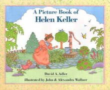 A Picture Book of Helen Keller - David A. Adler, John Wallner, Alexandra Wallner