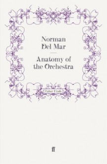 Anatomy of the Orchestra - Norman Del Mar