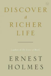 Discover a Richer Life - Ernest Holmes