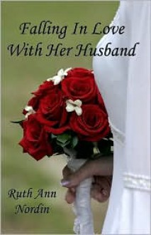 Falling In Love With Her Husband - Ruth Ann Nordin